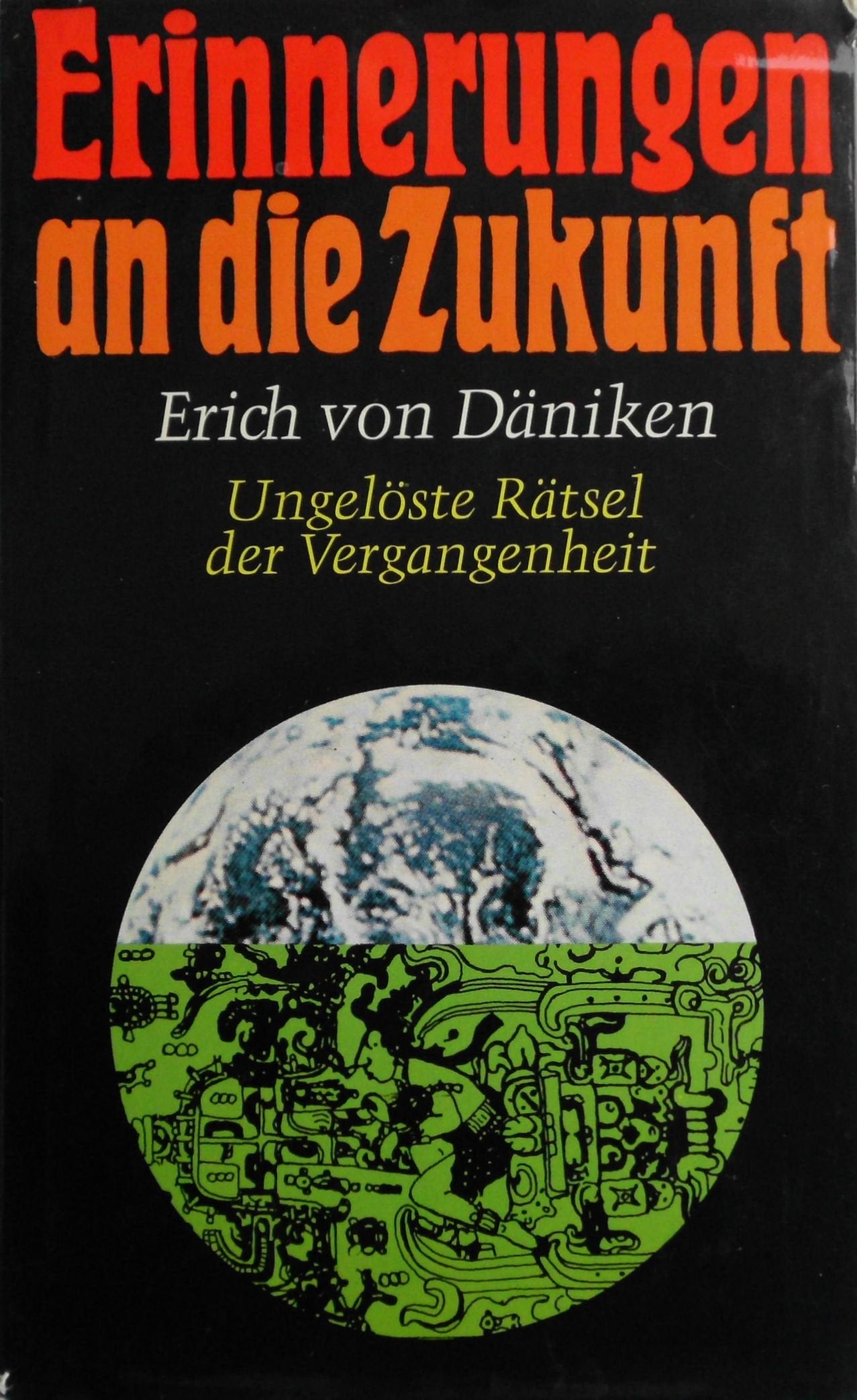 Erinnerungen an die Zukunft: Ungelöste Rätsel der Vergangenheit