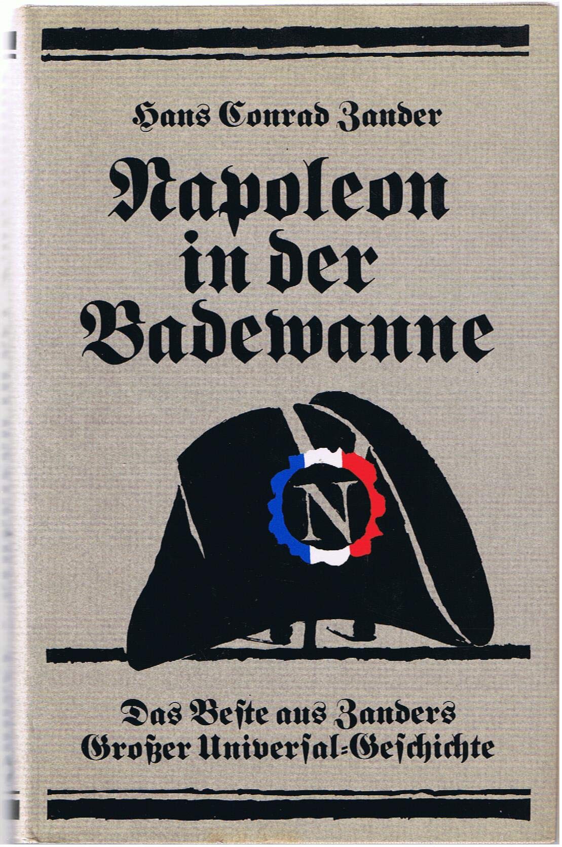 Napoleon in der Badewanne. Das Beste aus Zanders Großer Universal- Geschichte