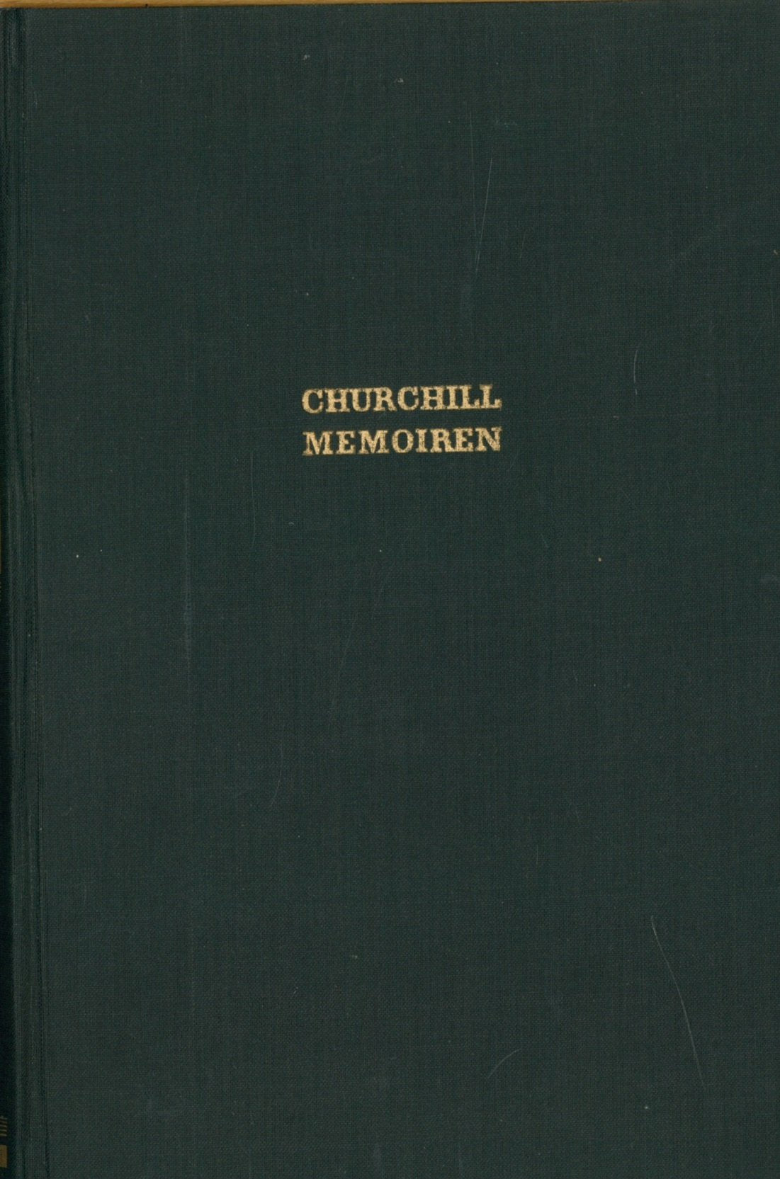 Churchill Memoiren - Der Zweite Weltkrieg - Erster Band: Der Sturm Zieht auf - Erstes Buch: Von Krieg zu Krieg + Zweites Buch: Krieg im Zwielicht,