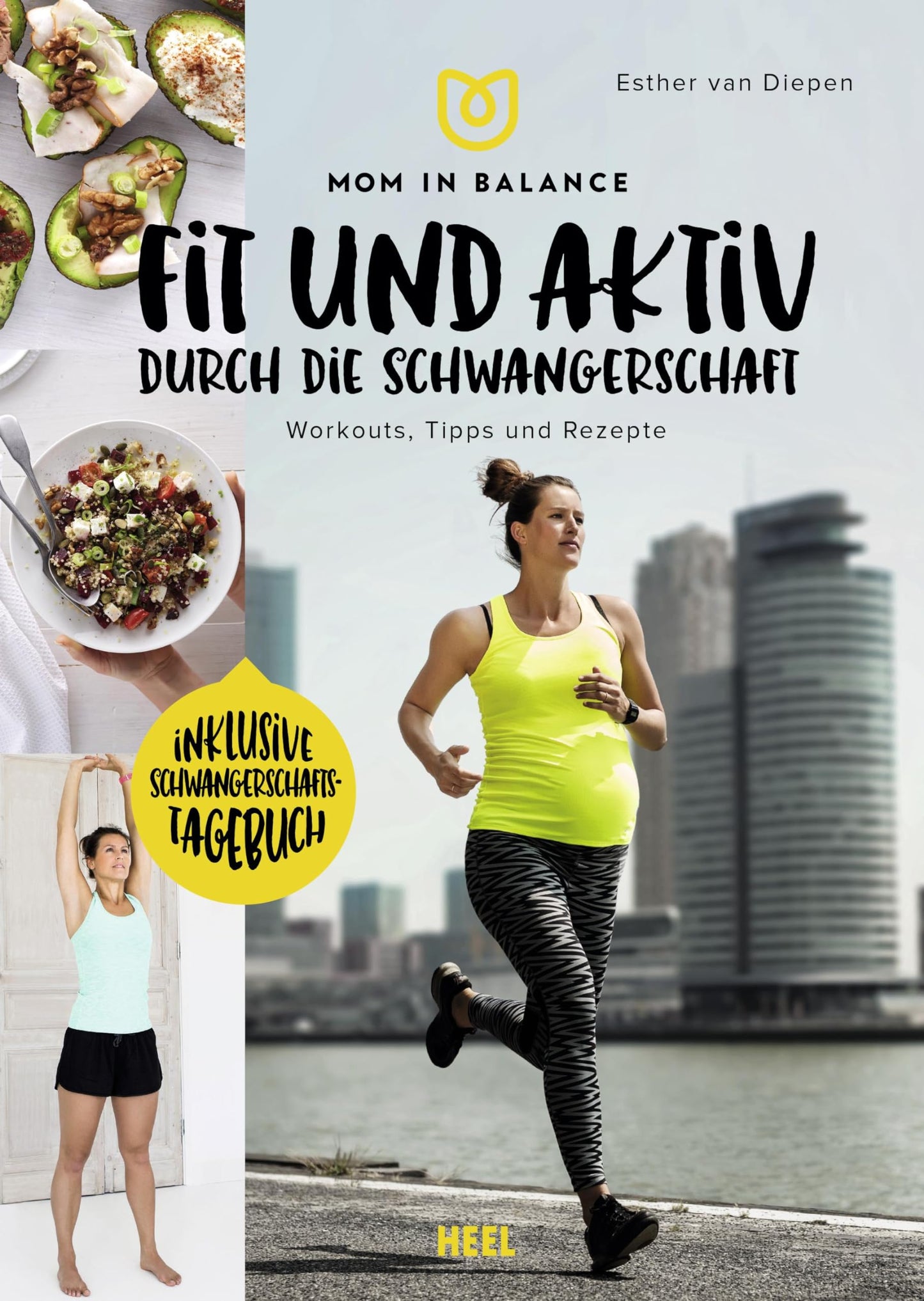 Mom in Balance: Fit und aktiv durch die Schwangerschaft: Workouts, Tipps und Rezepte