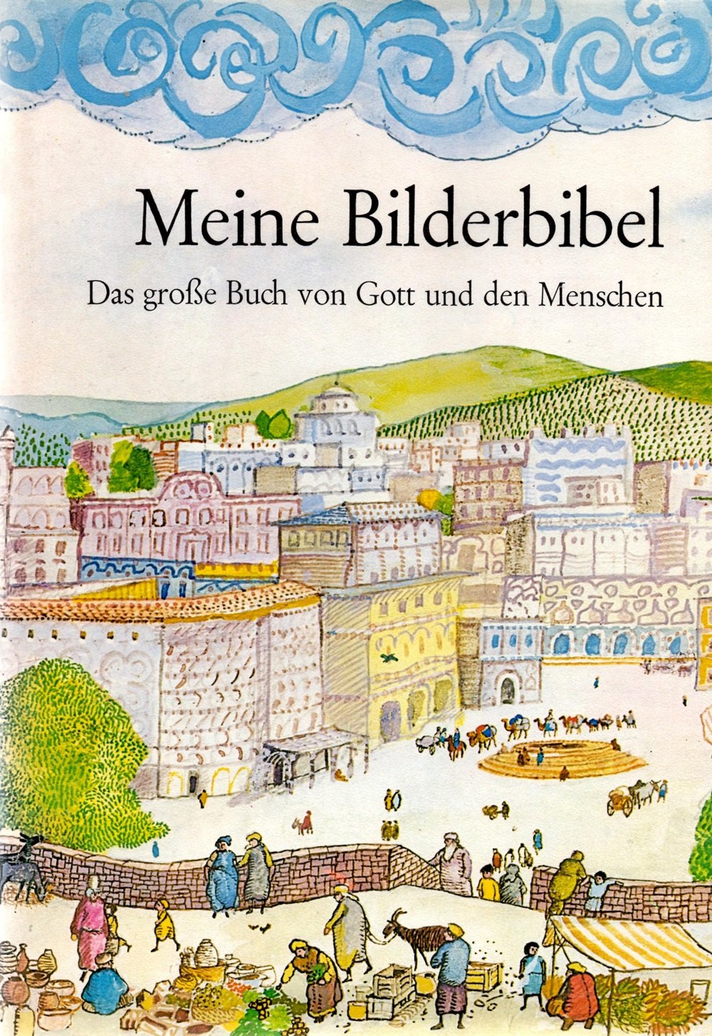 Meine Bilderbibel - Das große Buch von Gott und den Menschen