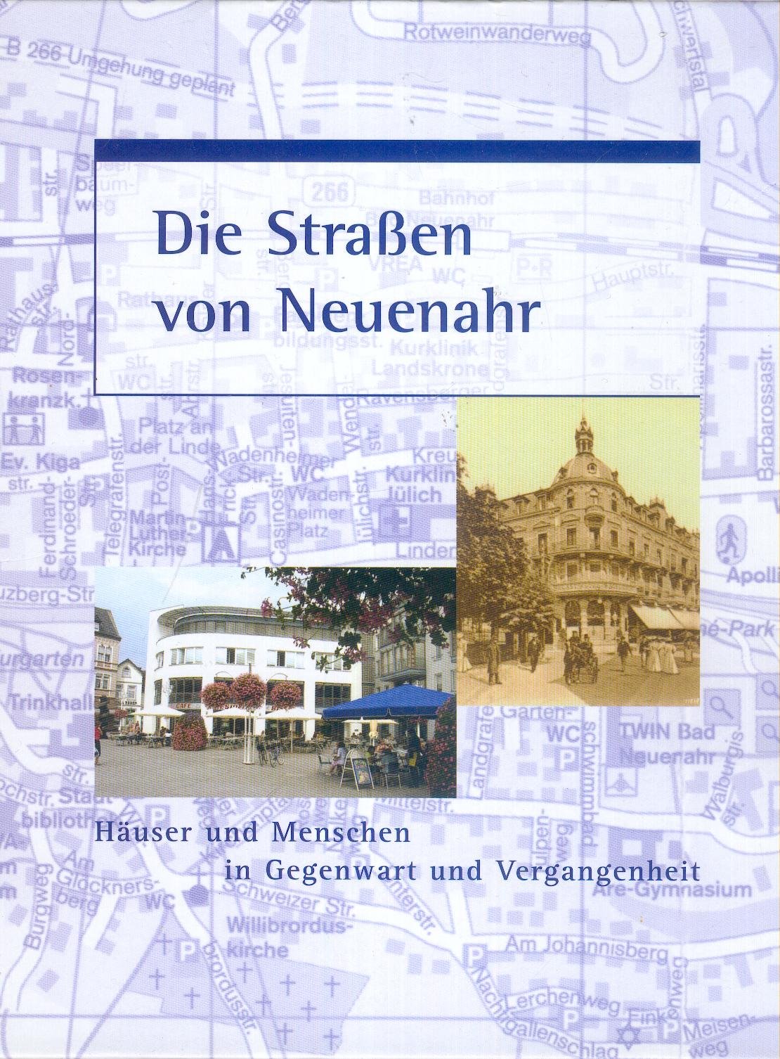 Die Strassen von Neuenahr: Häuser und Menschen in Gegenwart und Vergangenheit