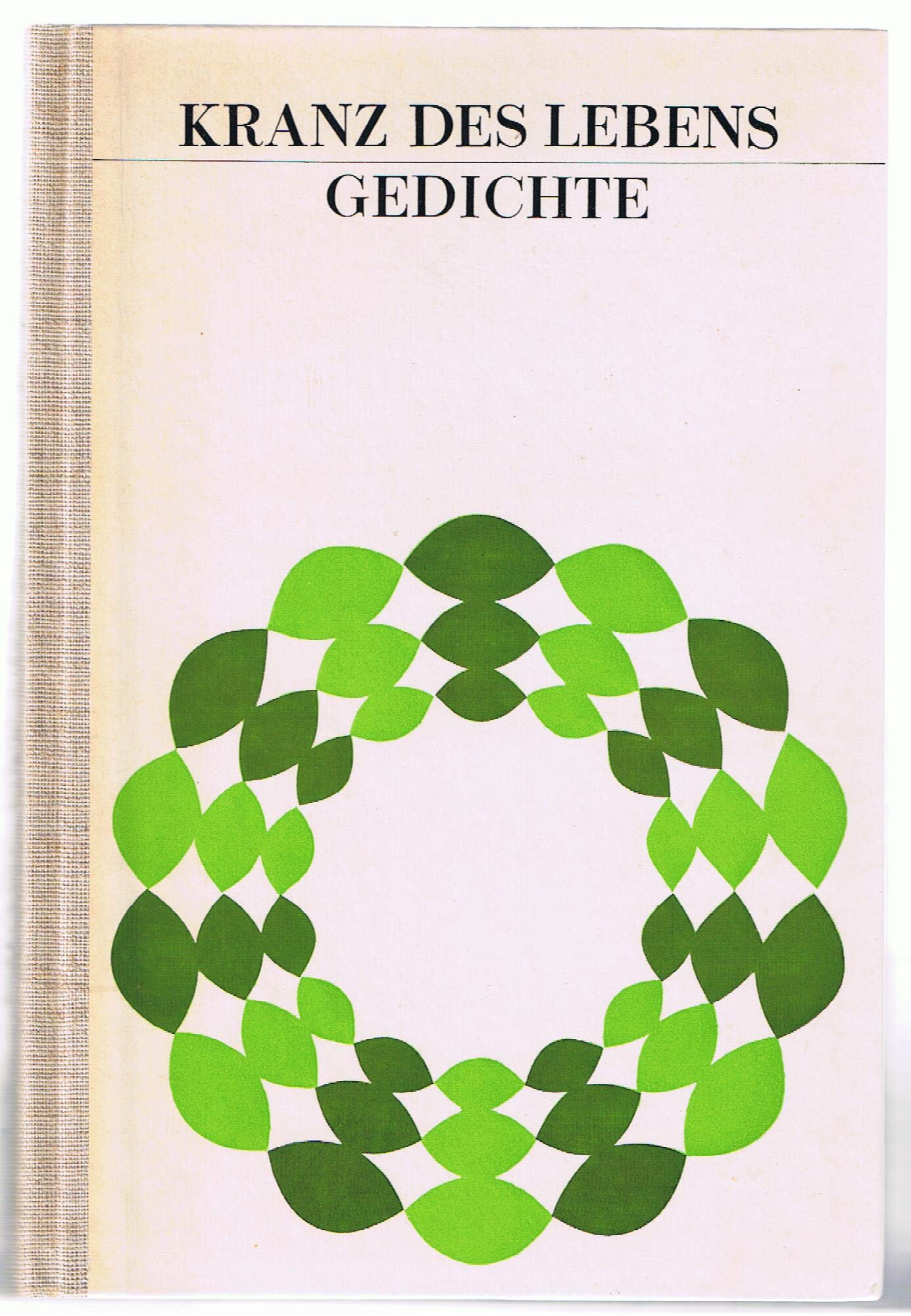 Kranz des Lebens. Eine Sammlung deutscher Gedichte. Herausgegeben von Fritz Leisinger.