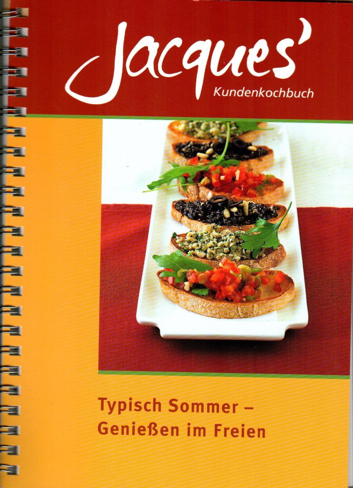 Jacques` Kundenkochbuch. Typisch Sommer - Genießen im Freien.