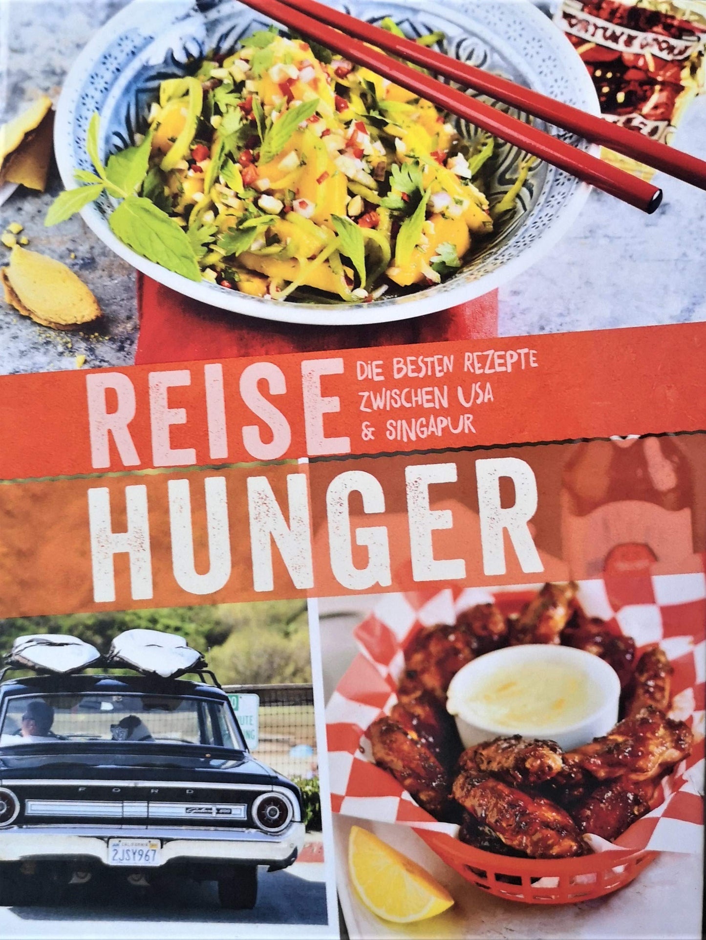 Reisehunger: Die besten Rezepte zwischen USA und Singapur