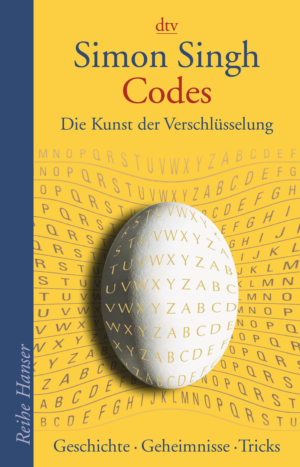 Codes: Die Kunst der Verschlüsselung. Geschichte - Geheimnisse - Tricks (Reihe Hanser)