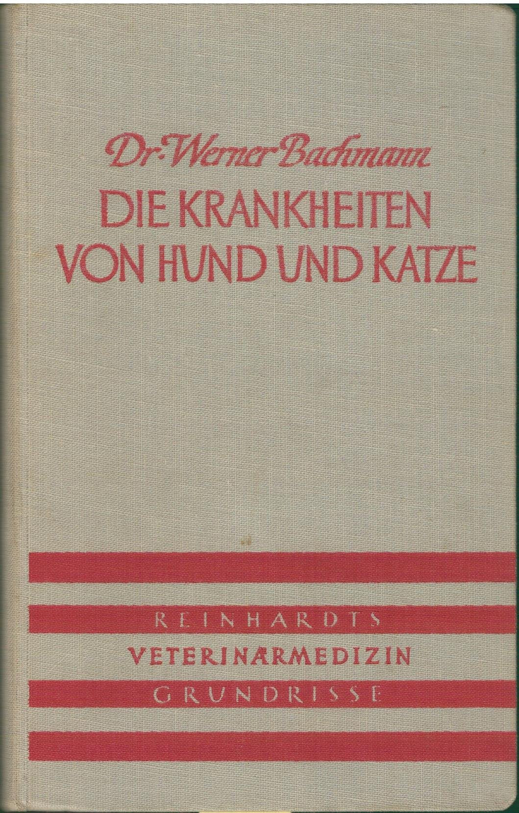 Die Krankheiten von Hund und Katze. Reinhardts - Veterinarmedizin - Grundrisse