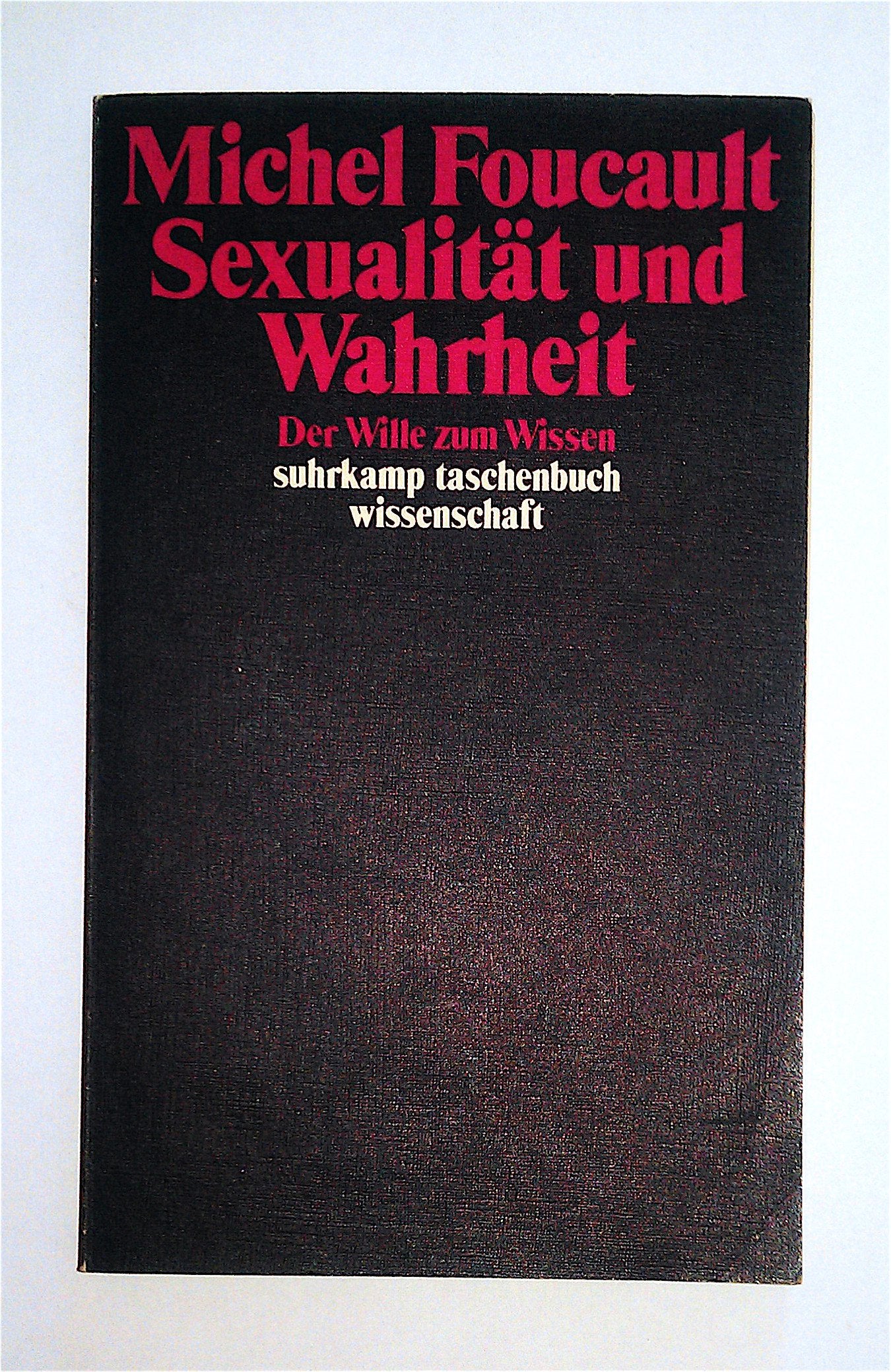 Sexualität und Wahrheit / Der Wille zum Wissen