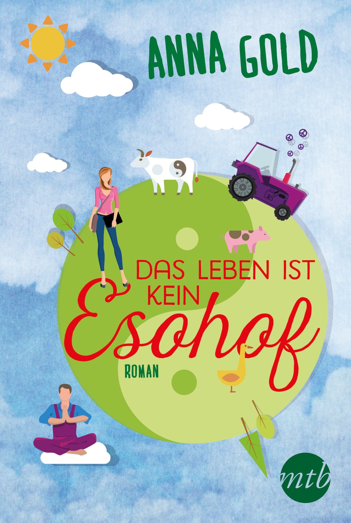 Das Leben ist kein Esohof!: Roman. Deutsche Originalausgabe (MIRA Star Bestseller Autoren Romance)