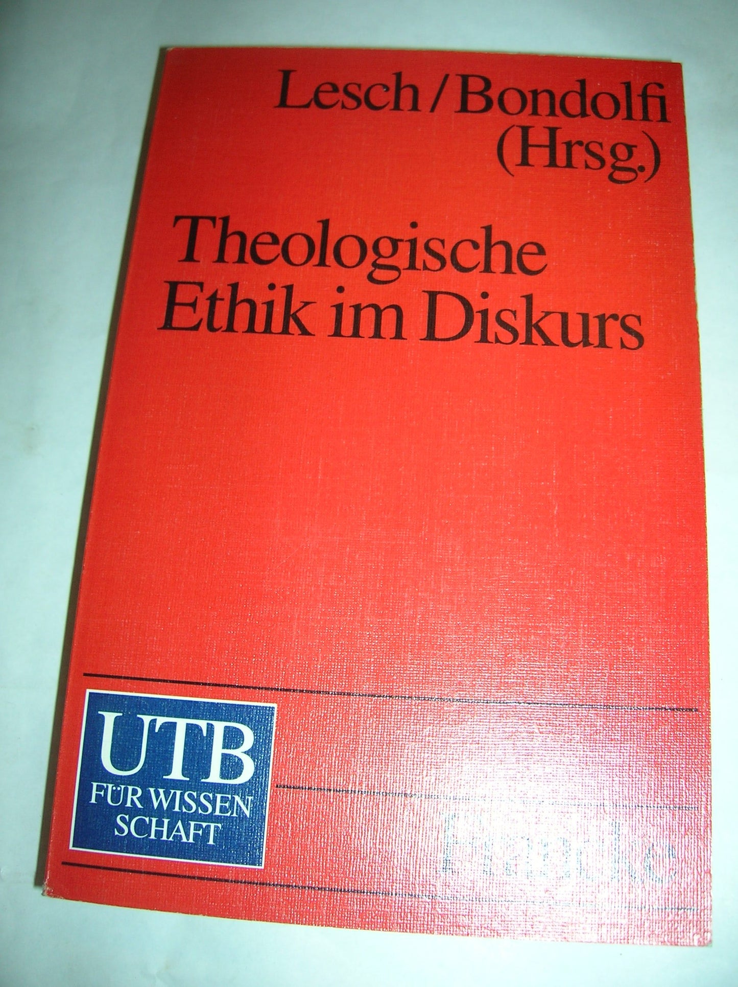 Theologische Ethik im Diskurs: Eine Einführung (UTB S (Small-Format): Uni-Taschenbücher)