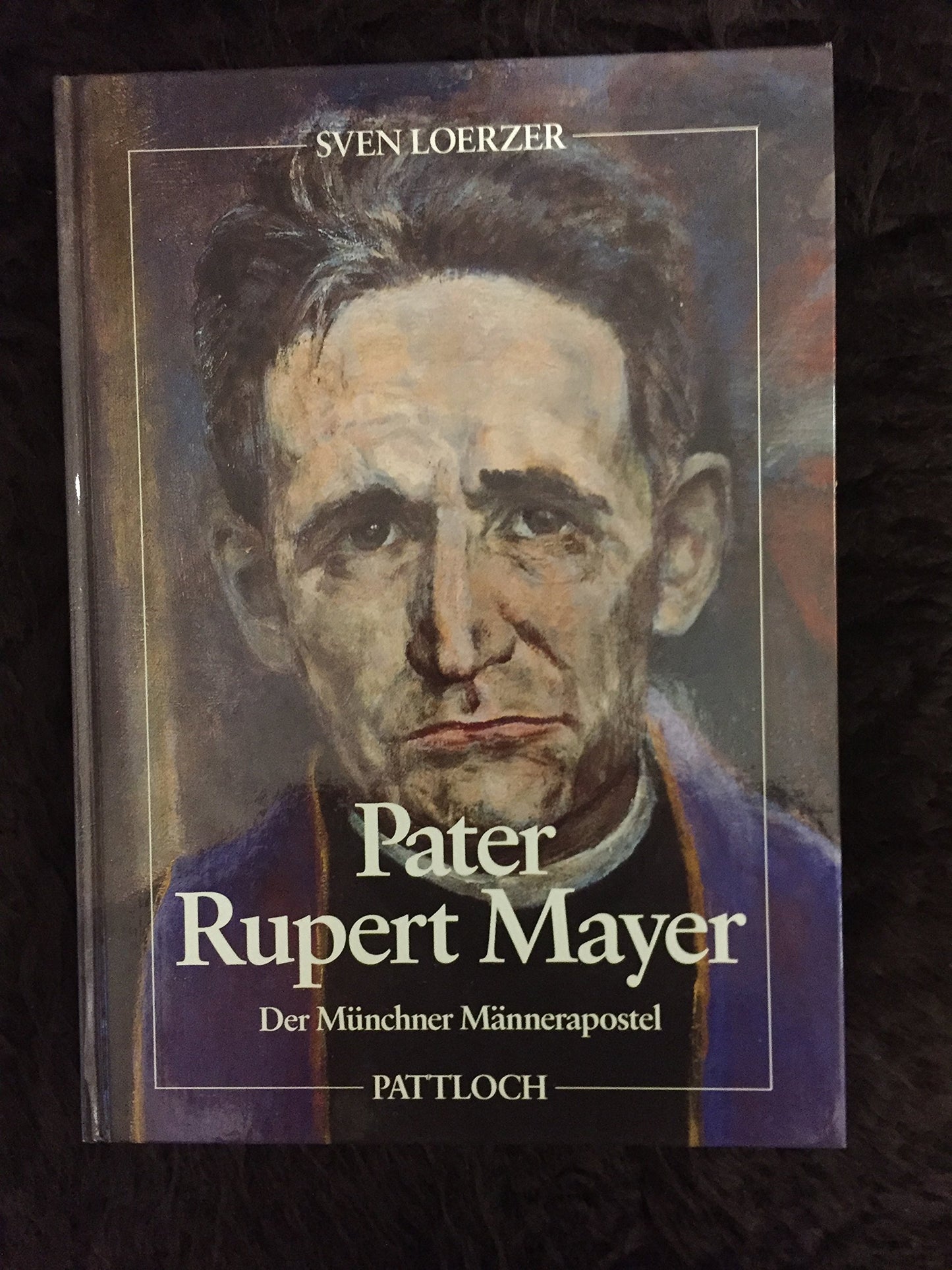 Pater Rupert Mayer. Der Münchner Männerapostel