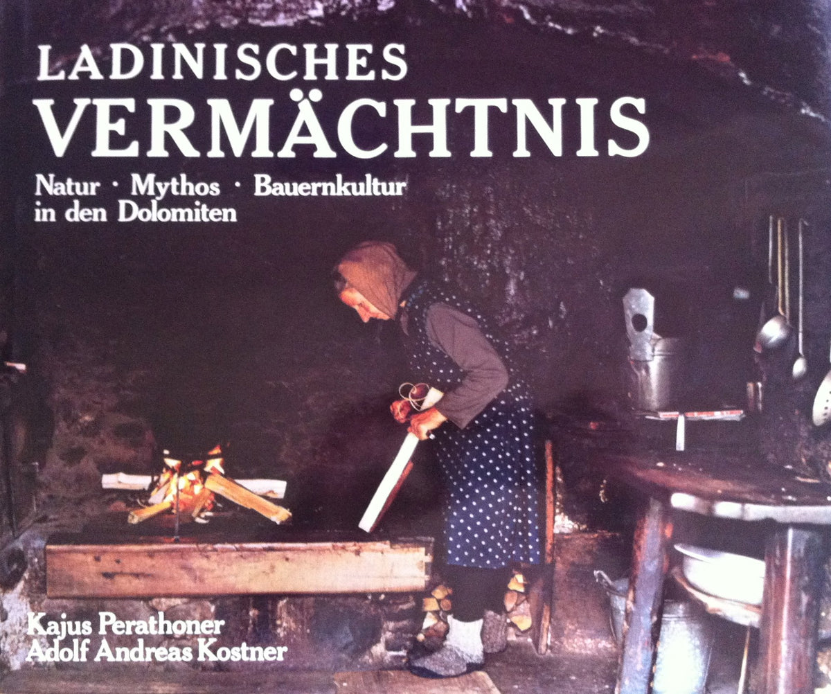 Ladinisches Vermächtnis: Natur, Mythos, Bauernkultur in den Dolomiten