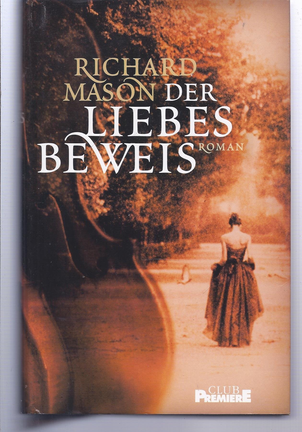 Der Liebesbeweis : Roman. Club Premiere