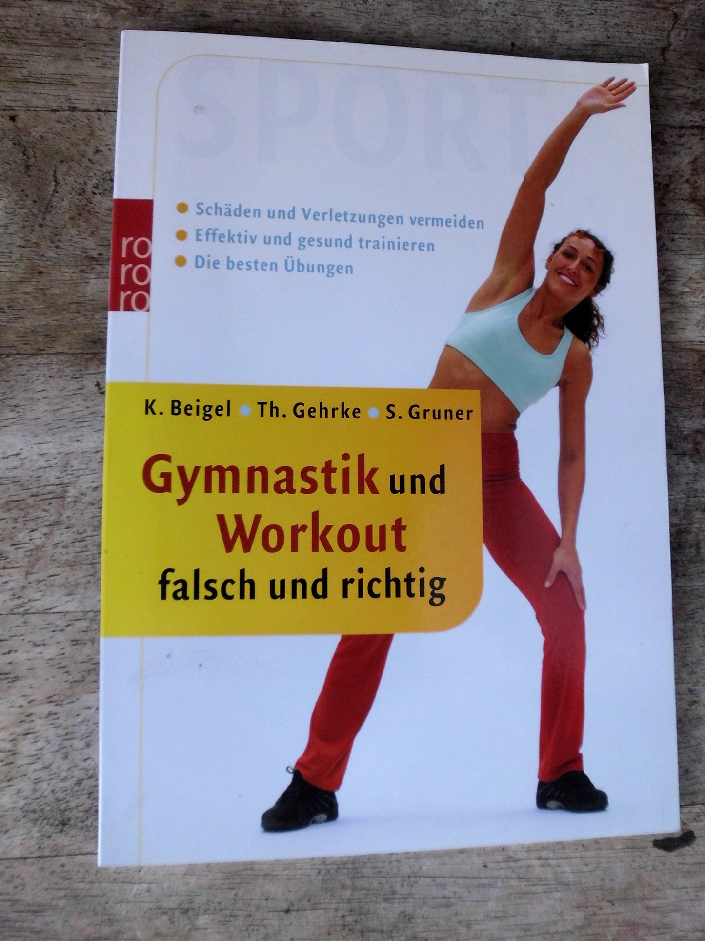 Gymnastik und Workout falsch und richtig: Schäden und Verletzungen vermeiden - Effektiv und gesund trainieren: Die besten Übungen