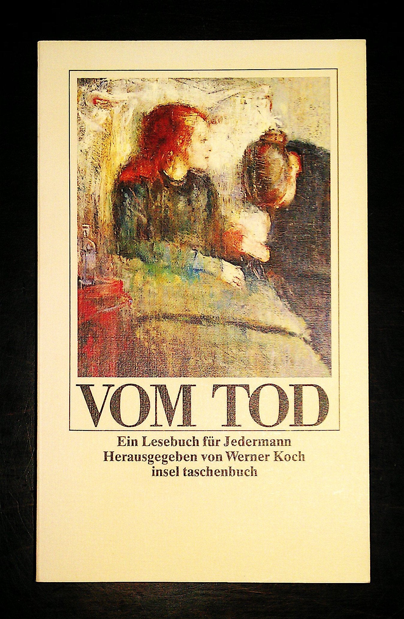Vom Tod: Ein Lesebuch für Jedermann. Herausgegeben von Werner Koch (insel taschenbuch)