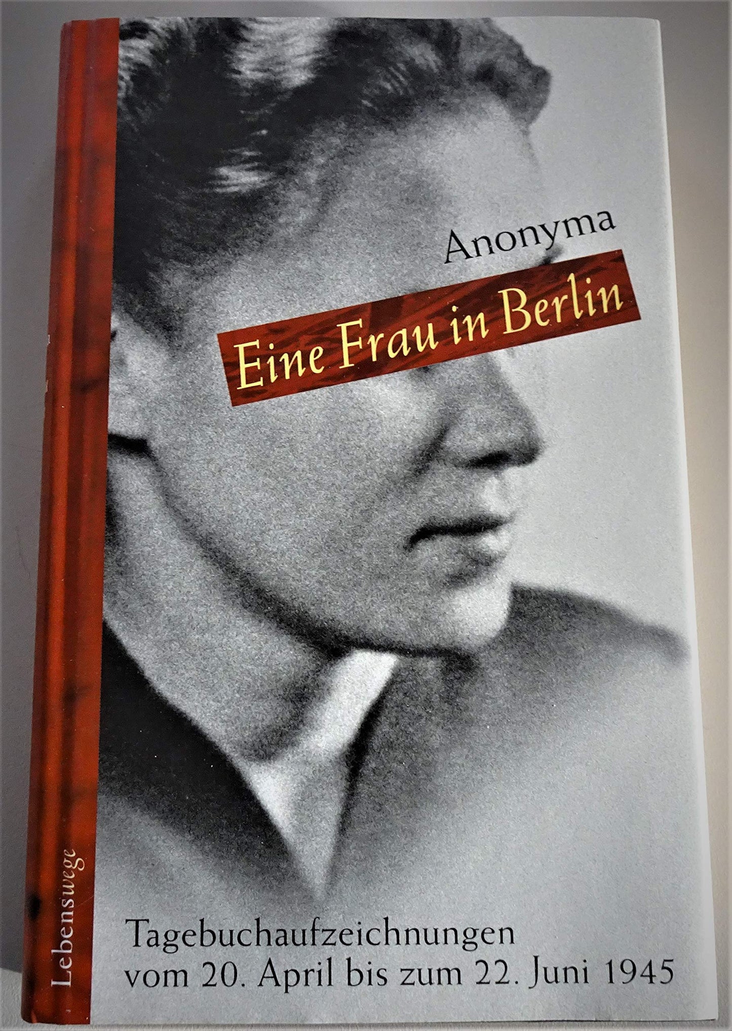 Eine Frau in Berlin. Tagebuchaufzeichnungen vom 20. April bis 22. Juni 1945. Mit einem Nachwort von Kurt w. Marek.