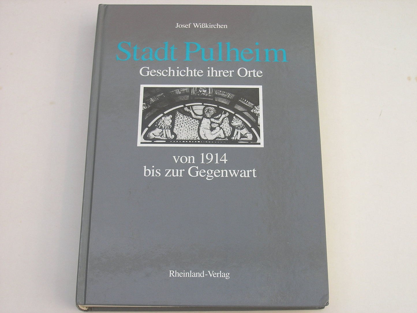 Stadt Pulheim: Geschichte ihrer Orte von 1914 bis zur Gegenwart