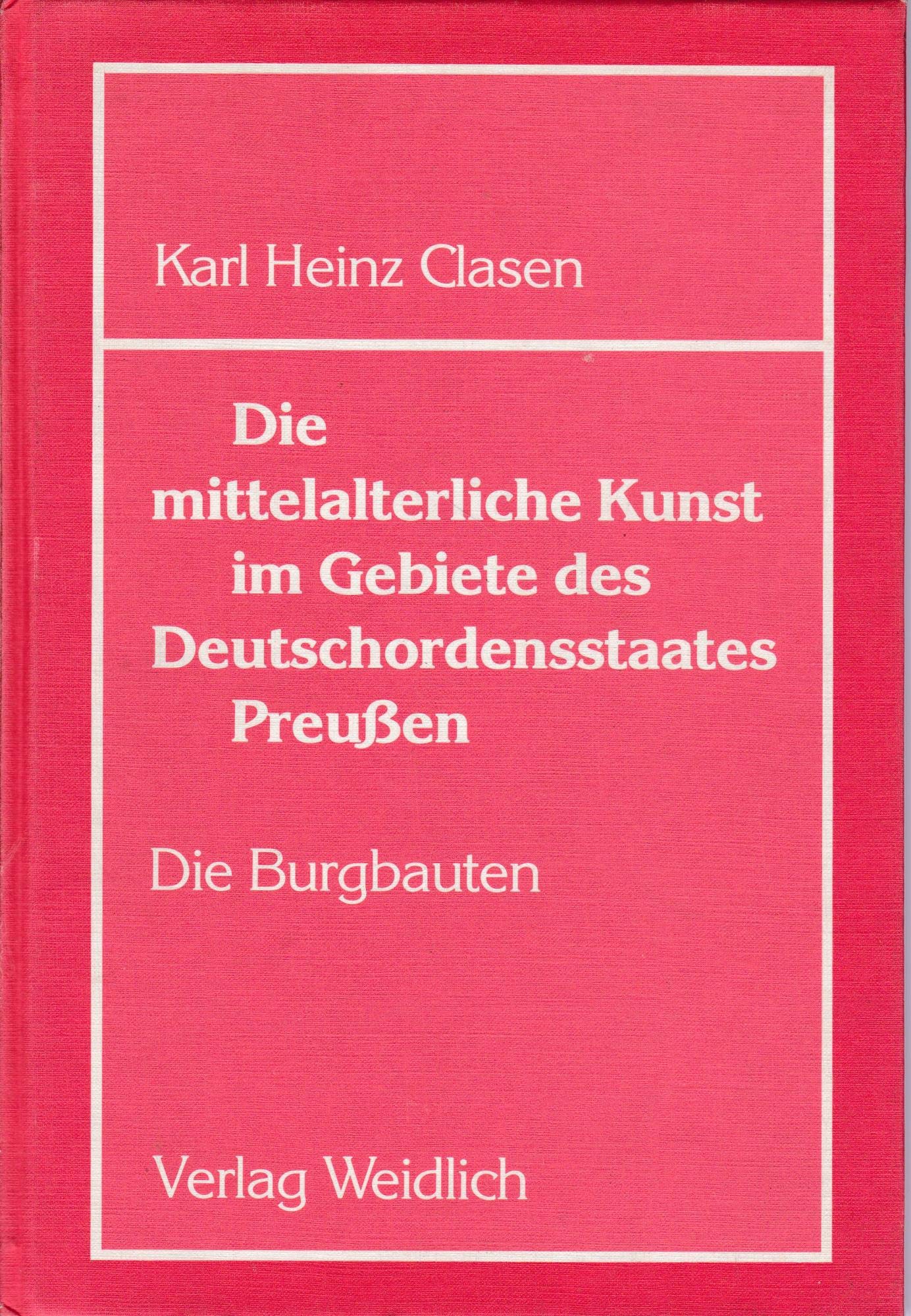Die Mittelalterliche Kunst im Gebiet des Deutschordensstaates Preußen I. Burgbauten
