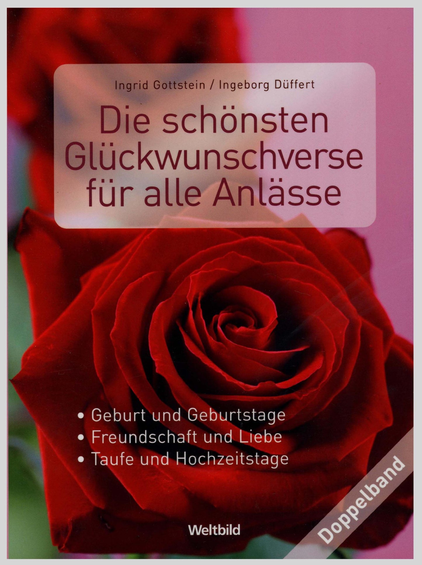 Die schönsten Glückwunschverse für alle Anlässe: Geburt und Geburtstage / Freundschaft und Liebe / Taufe und Hochzeitstage (Doppelband)