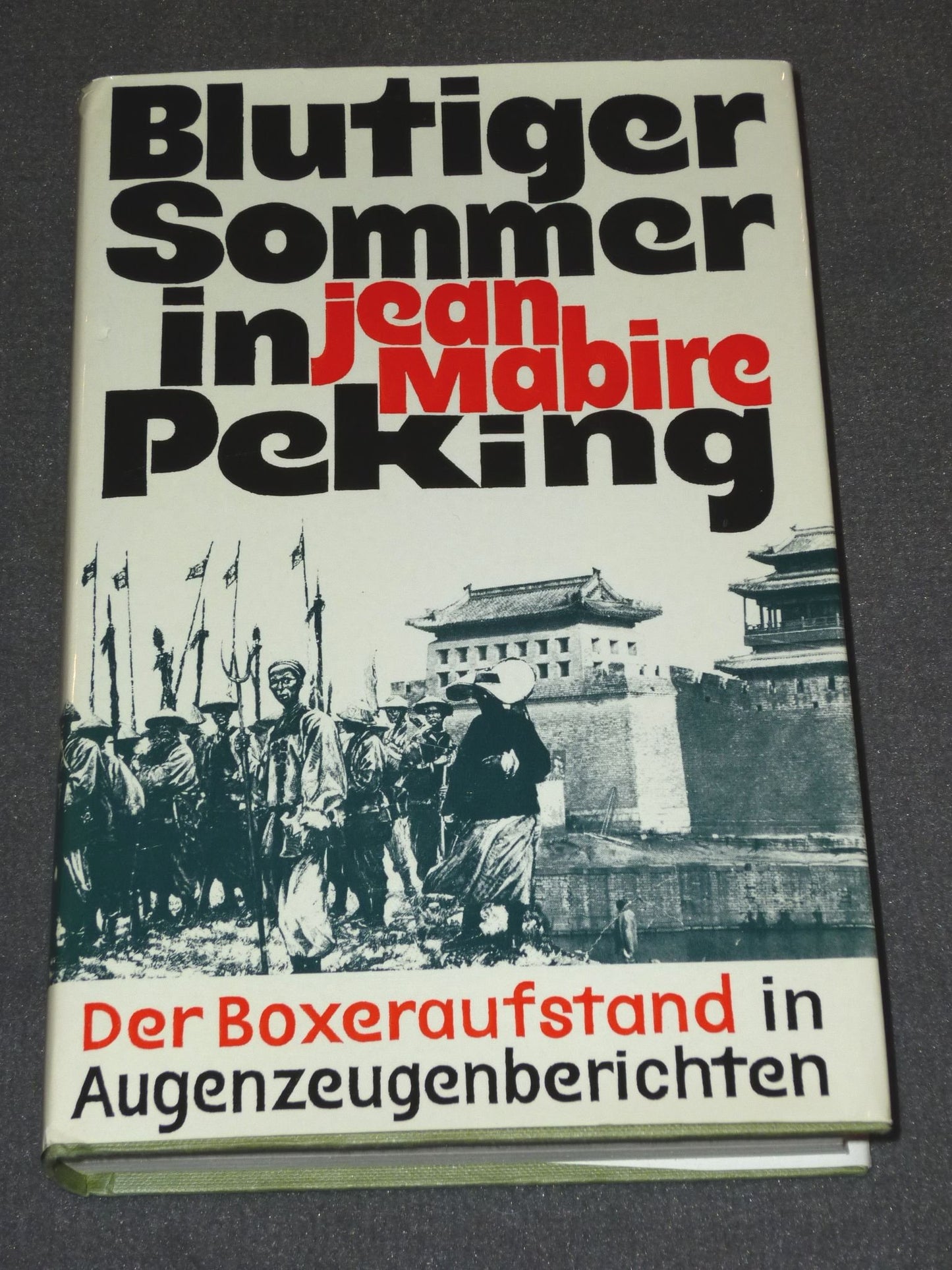 Blutiger Sommer in Peking. Der Boxeraufstand in Augenzeugenberichten