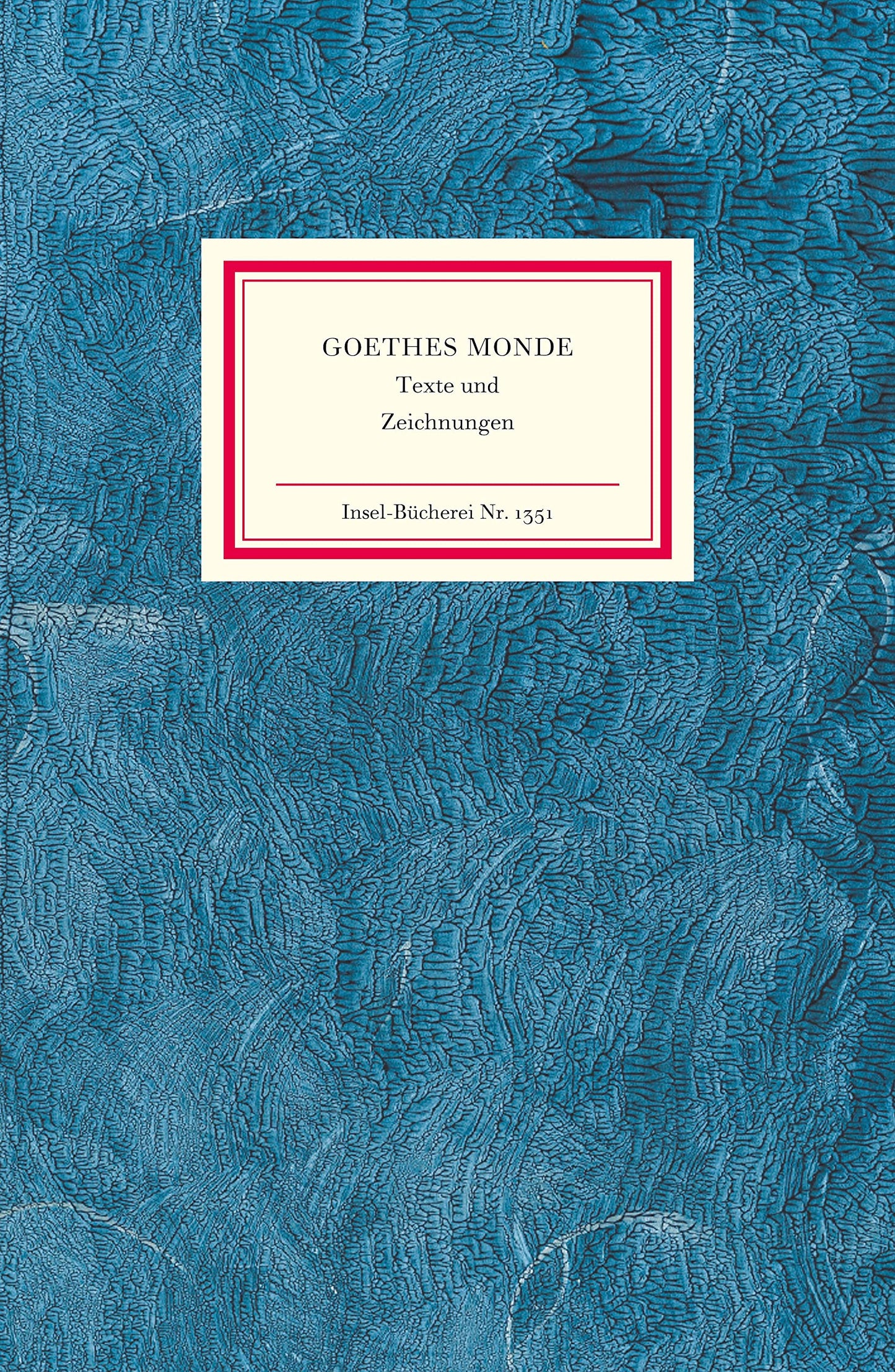 Goethes Monde: Texte und Zeichnungen (Insel-Bücherei)