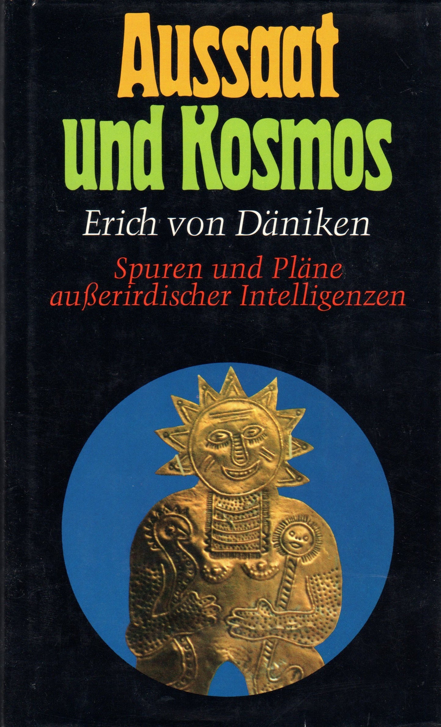 Aussaat und Kosmos : Spuren u. Pläne ausserird. Intelligenzen Erich von Däniken