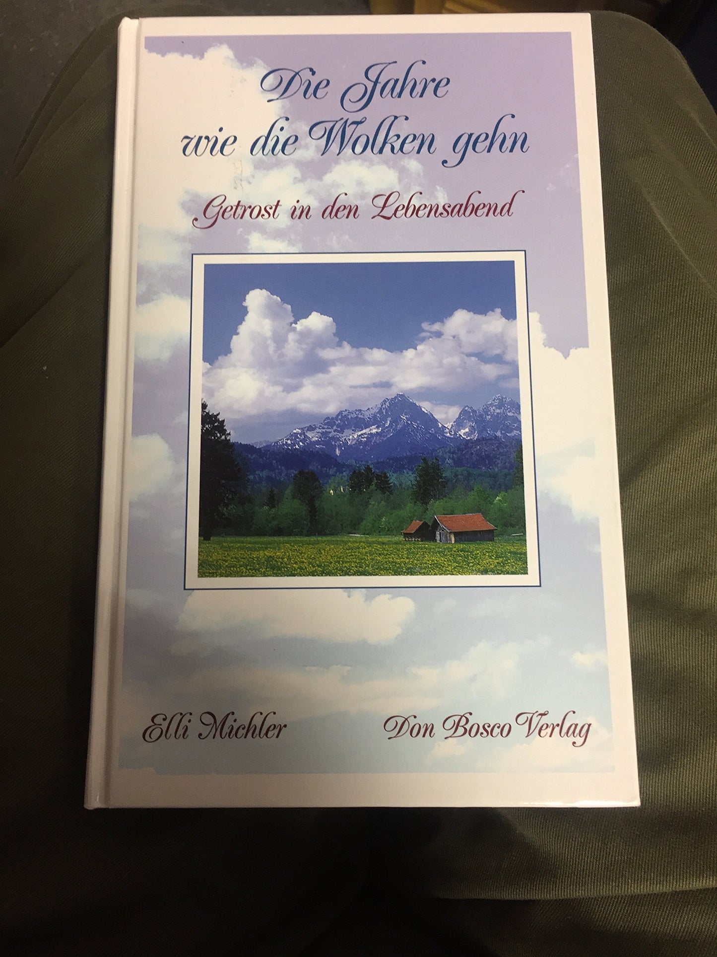 Die Jahre wie die Wolken gehn: Getrost in den Lebensabend