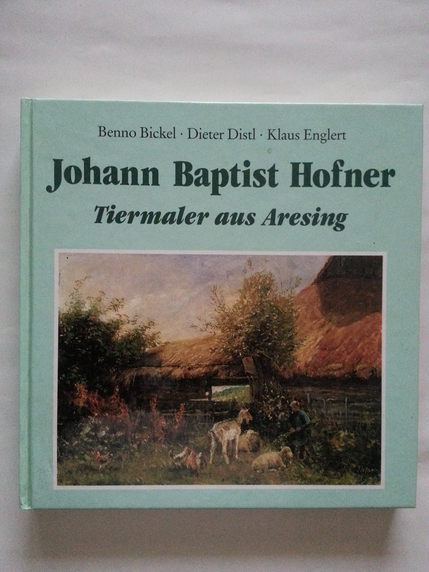 Johann Baptist Hofner: Tiermaler aus Aresing (Schrobenhausener Kunstreihe)