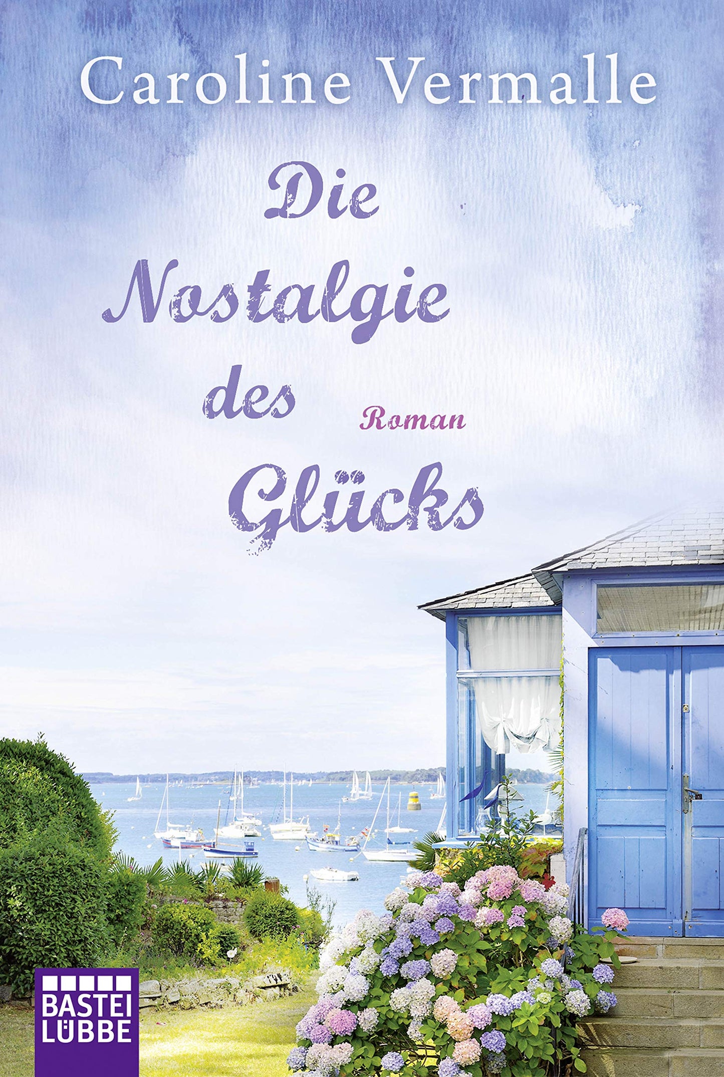Die Nostalgie des Glücks: Roman