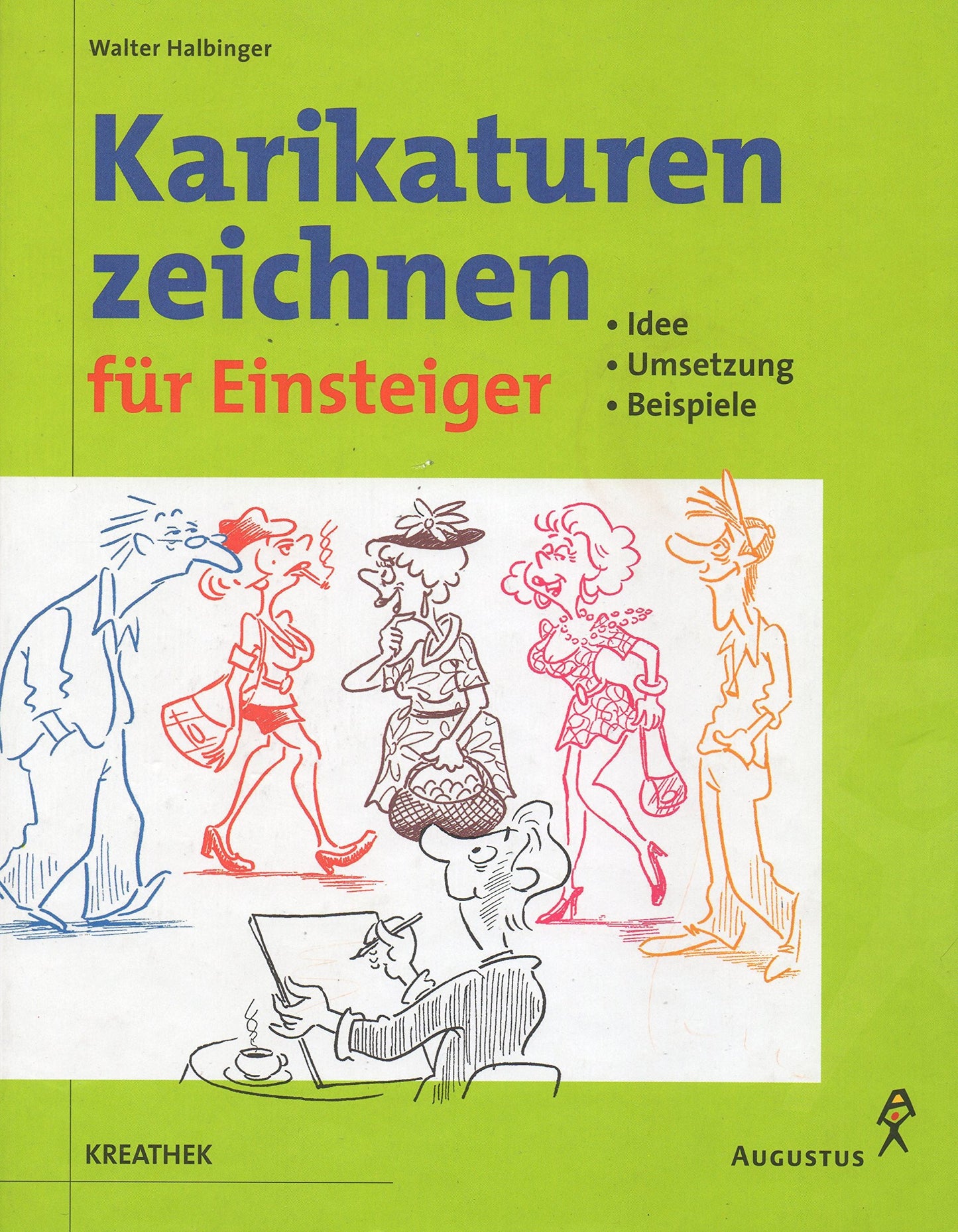 Karikaturen zeichnen für Einsteiger. Idee. Umsetzung. Beispiele