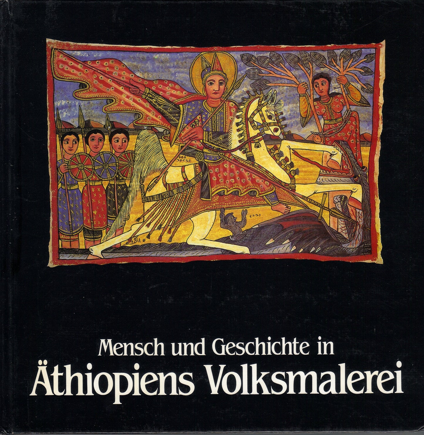 Mensch und Geschichte in Äthiopiens Volksmalerei