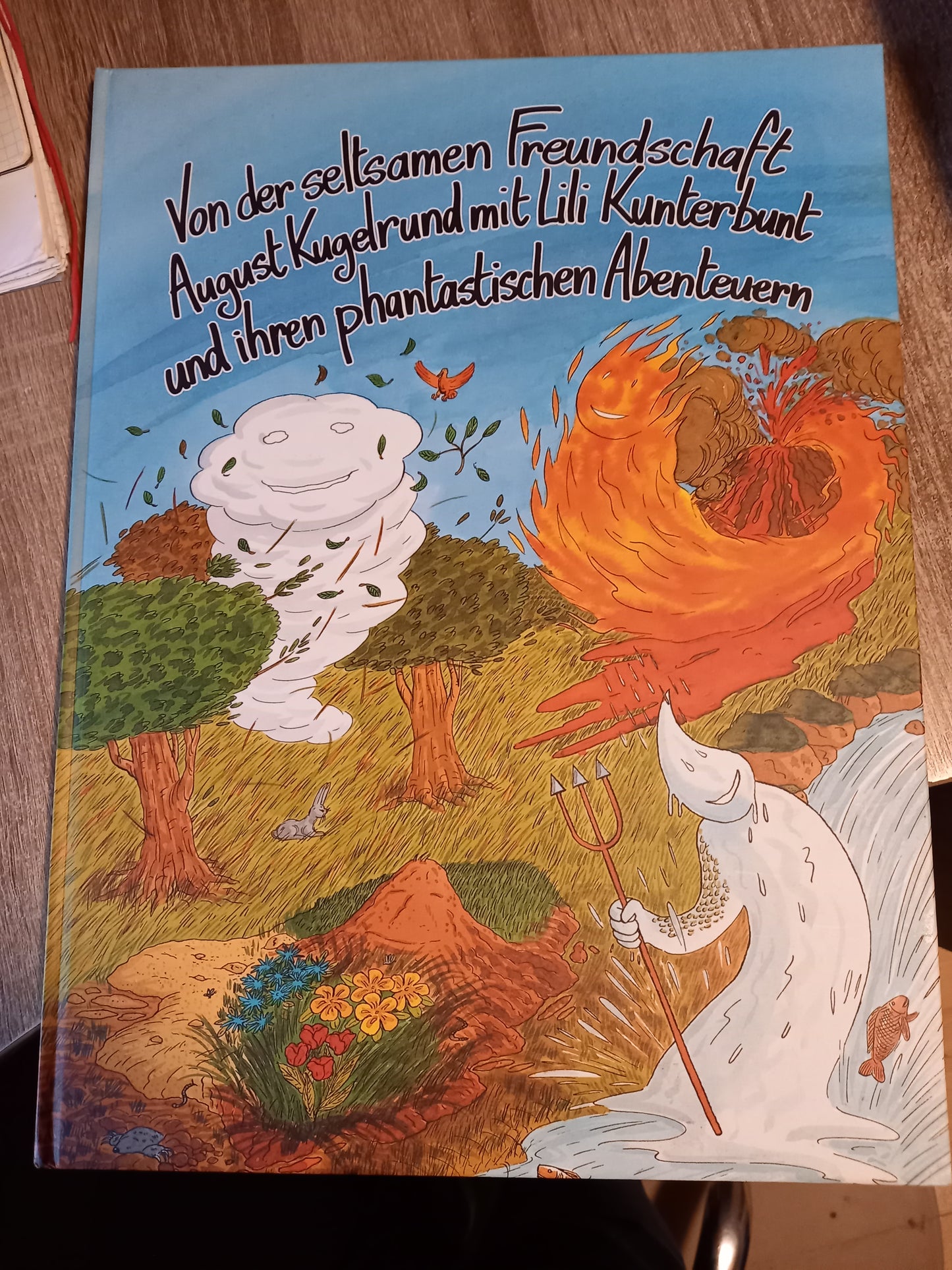 Von der seltsamen Freundschaft August Kugelrund mit Lili Kunterbunt und ihren phantastischen Abenteuer