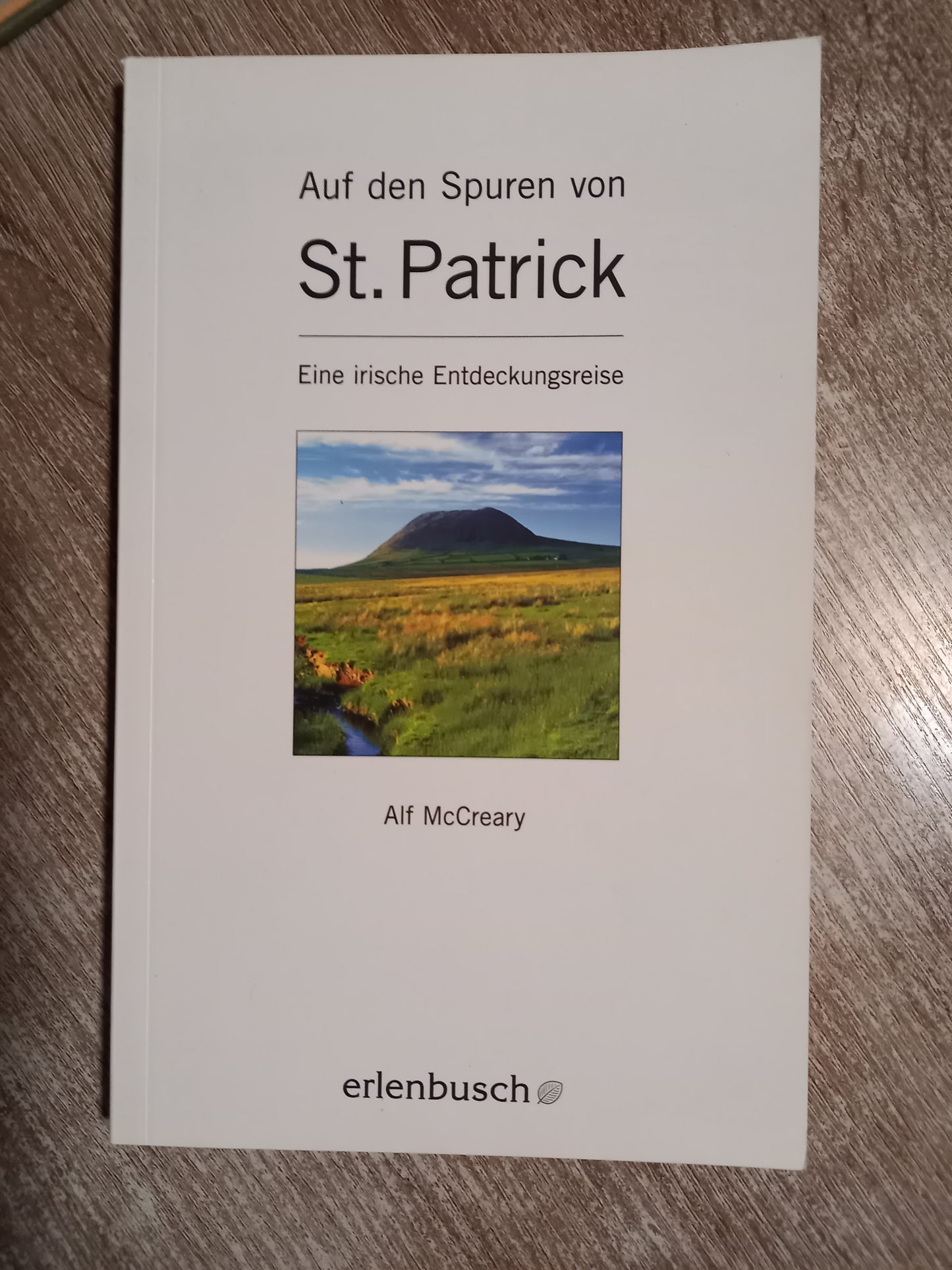 Auf den Spuren von St. Patrick Eine irische Entdeckungsreise von McCreary