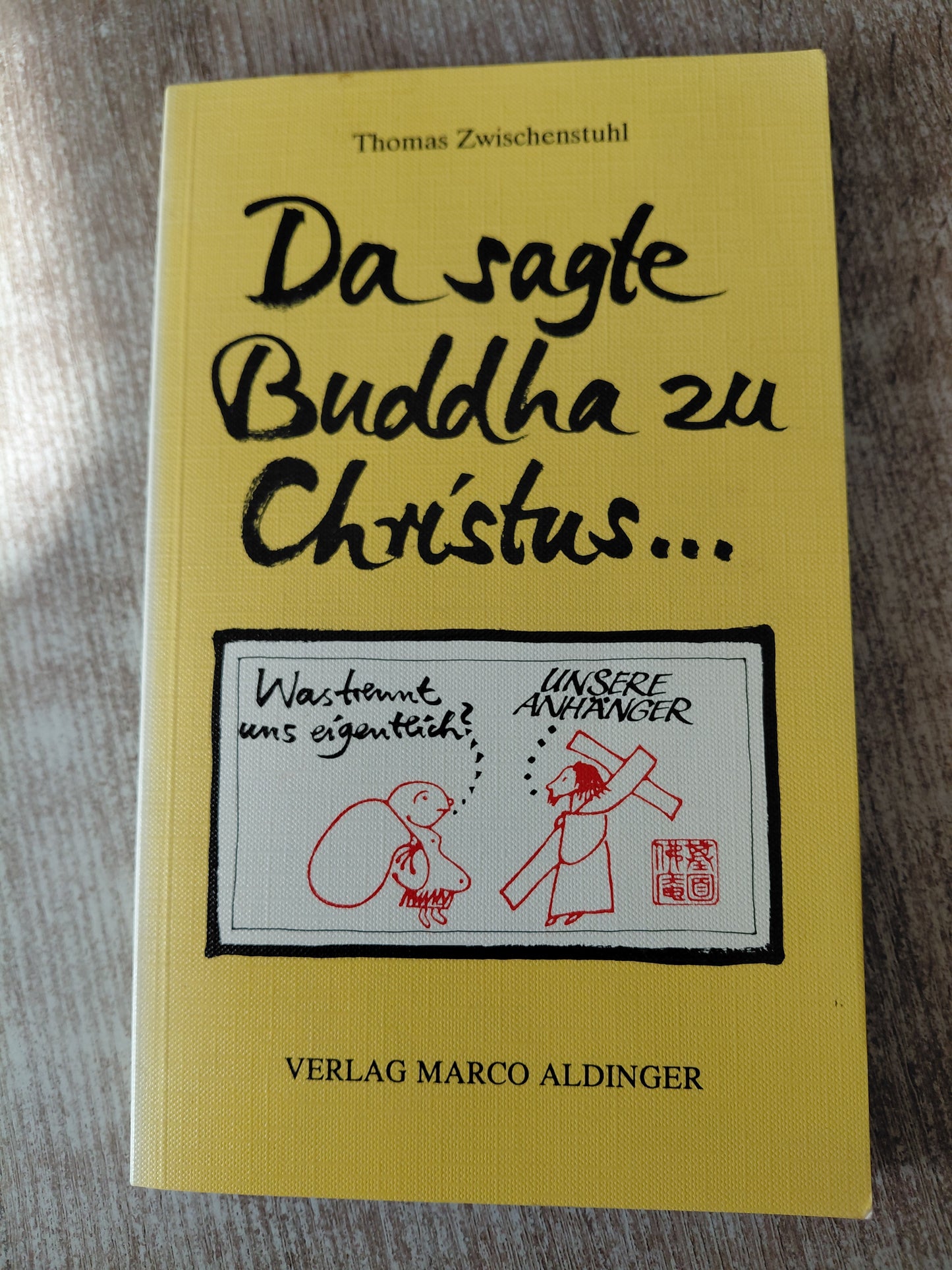Da sagte Buddha zu Christus von Zwischenstuhl