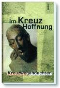 Im Kreuz ist Hoffnung: Kreuzwegandachten