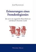 Erinnerungen eines Fremdenlegionärs: der zuvor ein ungarischer Bauernbub war und danach Deutscher wurde