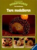 Tiere modellieren (Ravensburger Hobbykurse)