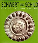 Schwert Und Schild - Die Kunst Der Kelten