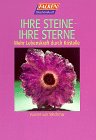 Ihre Steine, Ihre Sterne. Mehr Lebenskraft durch Kristalle.