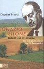 Ignazio Silone. Rebell und Romancier: Ein Schriftstellerleben im 20. Jahrhundert