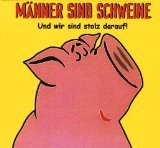 Alle Männer sind Schweine und stolz darauf