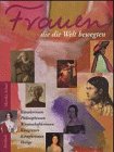 Frauen, die die Welt bewegten