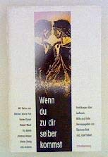 Wenn du zu dir selber kommst. Erzählungen über Aufbruch, Mitte und Reife