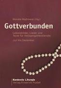 Gottverbunden: Lebensbilder, Lieder und Texte für Heiligengottesdienste Juli bis Dezember
