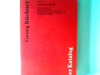 Georg Büchner, Revolutionär, Dichter, Wissenschaftler 1813 - 1837;Katalog der Ausstellung Mathildenhöhe, Darmstadt, 1987, Kunsthalle Weimar 1988