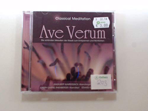 Classical Meditation : Ave Verum - Die schönsten Melodien der Klassik zum Entspannen und Wohlfühlen