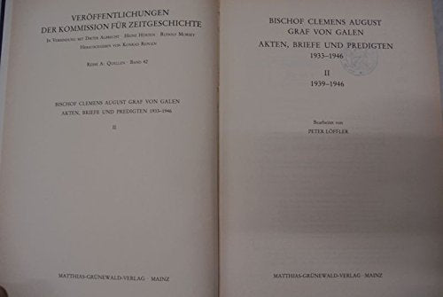 Graf von Galen. Akten, Briefe und Predigten 1933-1946, Band I und II (Veröffentlichungen der Kommission für Zeitgeschichte, Reihe A: Quellen)