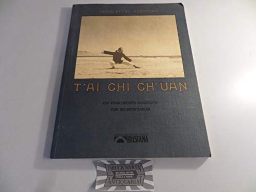 T'ai Chi Ch'uan. Ein praktisches Handbuch zum Selbststudium