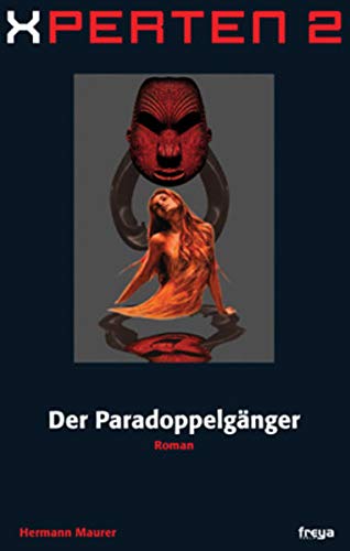 Xperten Bd.2: Der Paradoppelgänger.: Roman