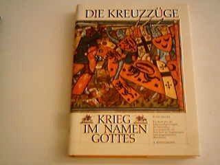 Die Kreuzzüge : Krieg im Namen Gottes.